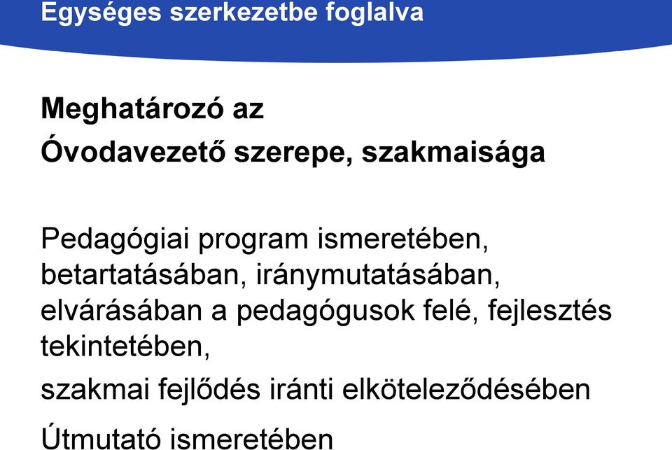 iránymutatásában, elvárásában a pedagógusok felé, fejlesztés