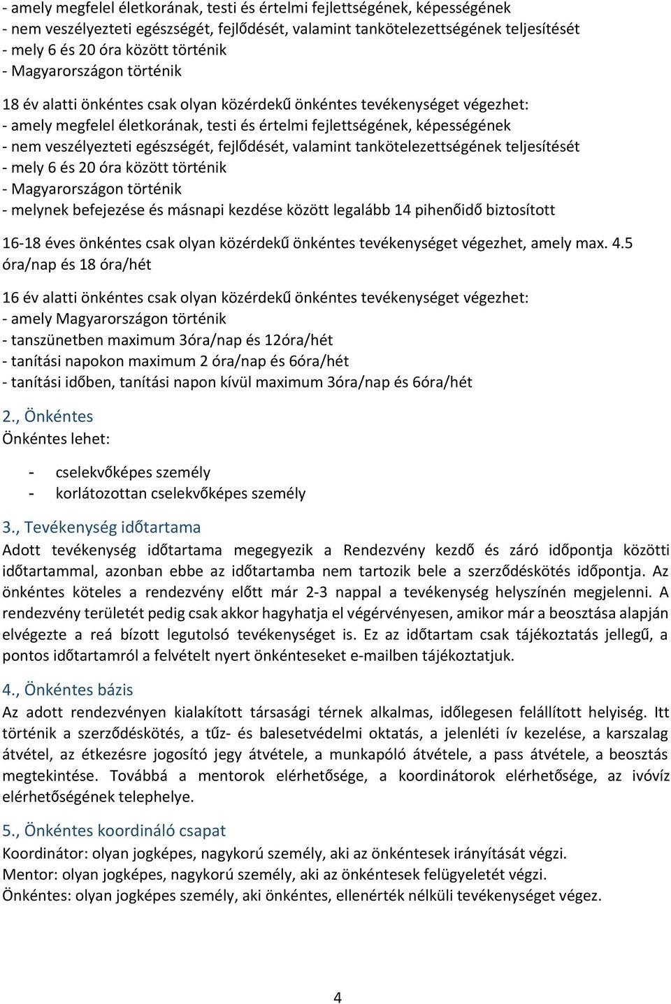 pihenőidőbiztosított 16 18 éves önkéntes csak olyan közérdekűönkéntes tevékenységet végezhet, amely max. 4.