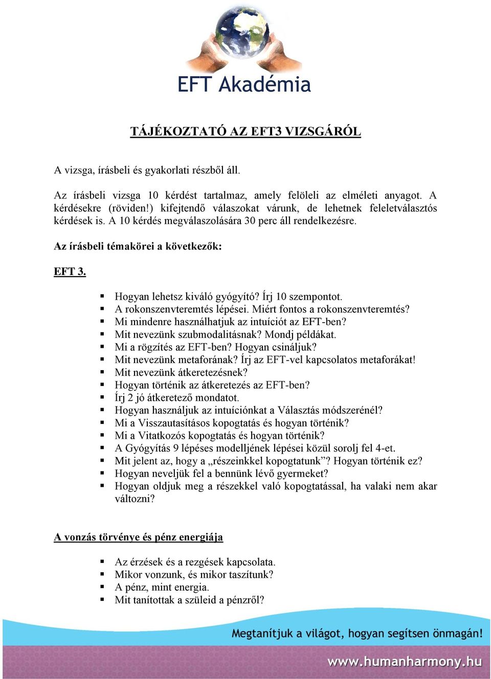 Hogyan lehetsz kiváló gyógyító? Írj 10 szempontot. A rokonszenvteremtés lépései. Miért fontos a rokonszenvteremtés? Mi mindenre használhatjuk az intuíciót az EFT-ben? Mit nevezünk szubmodalitásnak?