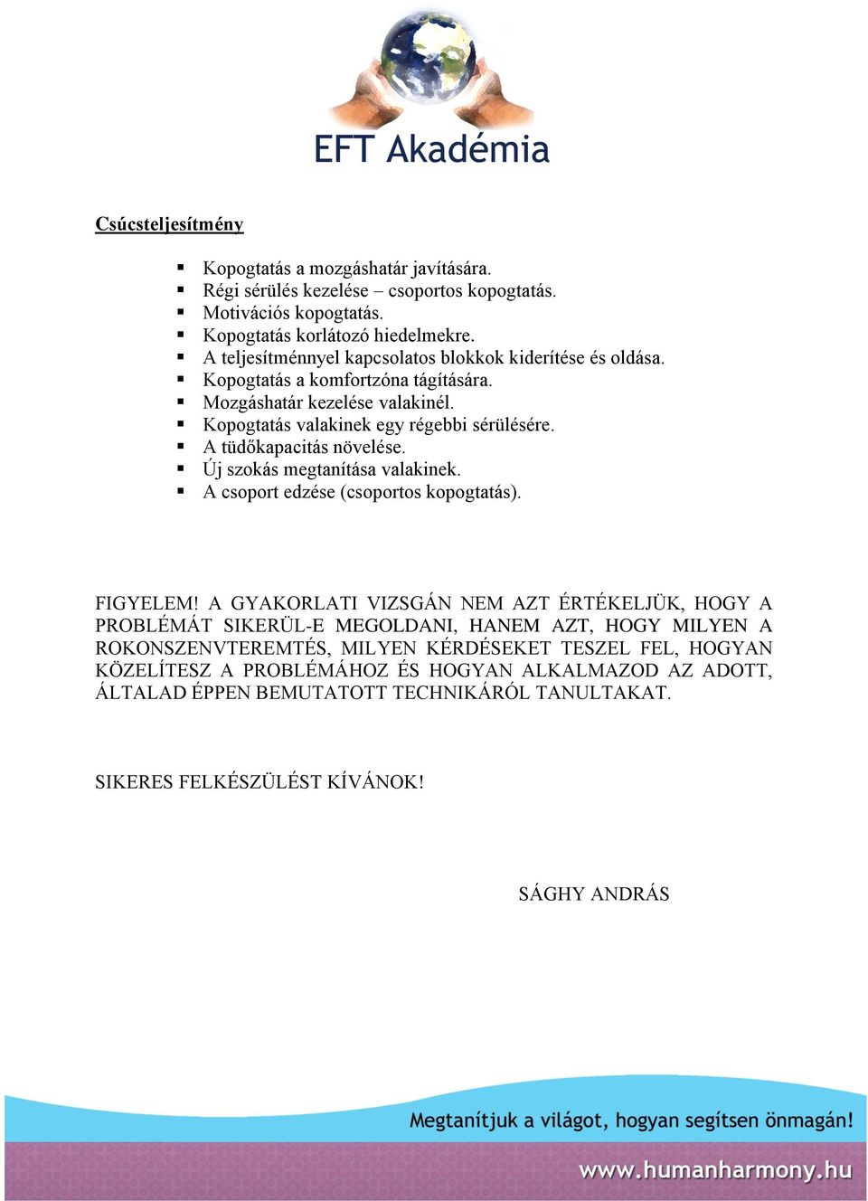 A tüdőkapacitás növelése. Új szokás megtanítása valakinek. A csoport edzése (csoportos kopogtatás). FIGYELEM!