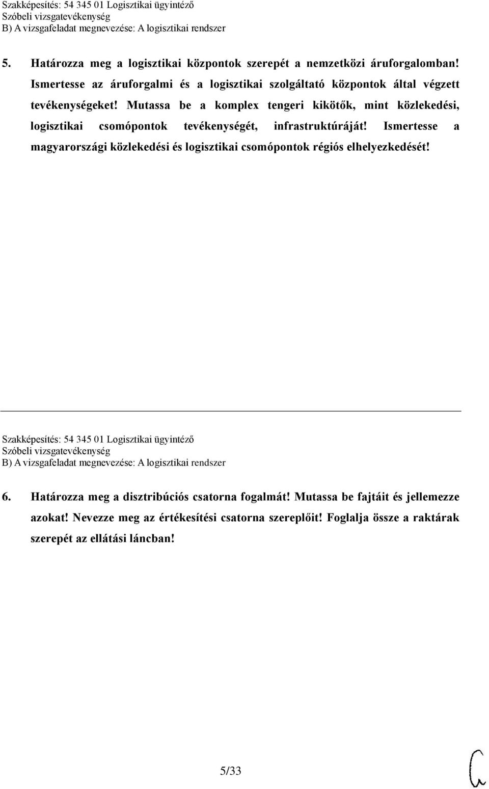 Mutassa be a komplex tengeri kikötők, mint közlekedési, logisztikai csomópontok tevékenységét, infrastruktúráját!