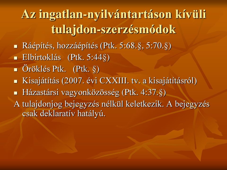 évi CXXIII. tv. a kisajátításról) Házastársi vagyonközösség (Ptk. 4:37.