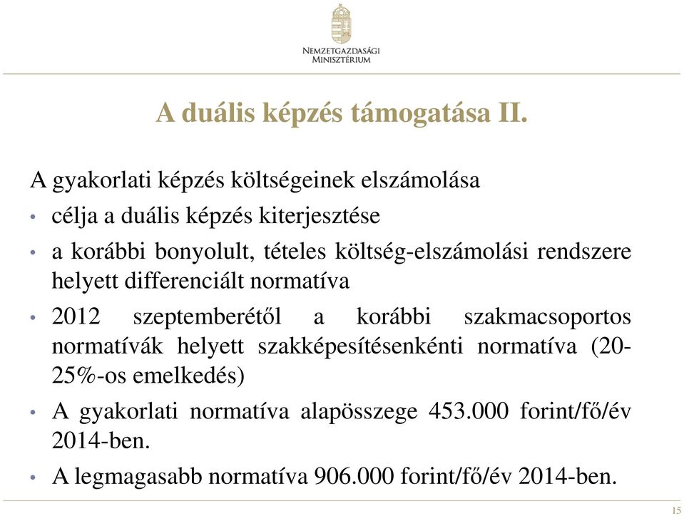 költség-elszámolási rendszere helyett differenciált normatíva 2012 szeptemberétől a korábbi szakmacsoportos