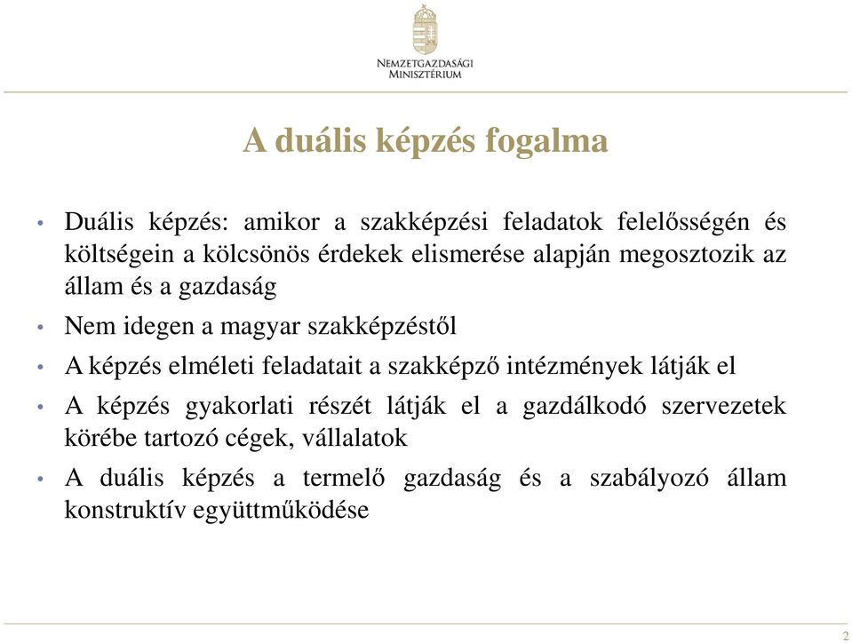 elméleti feladatait a szakképző intézmények látják el A képzés gyakorlati részét látják el a gazdálkodó