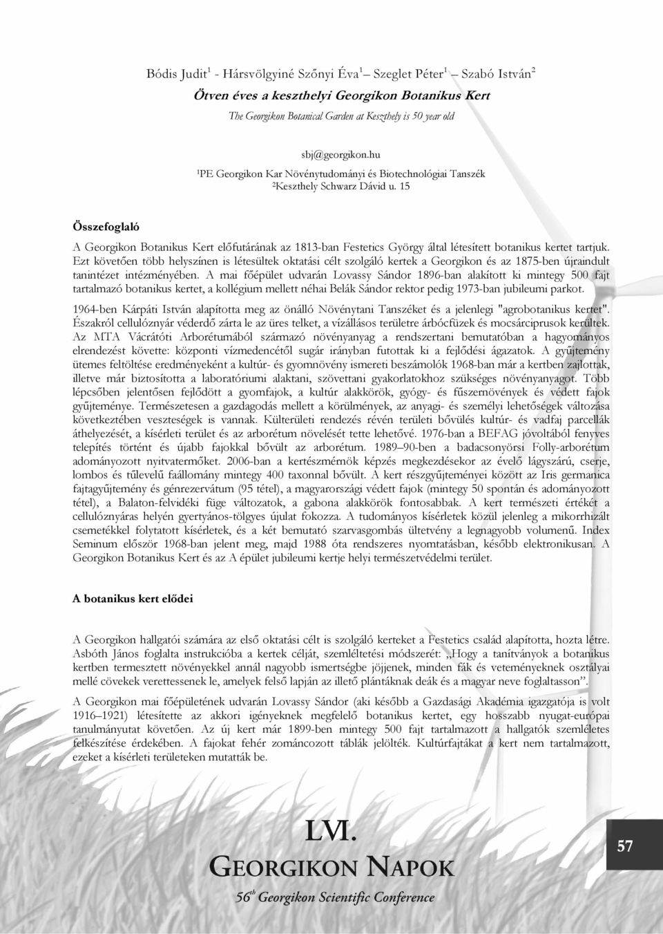 15 Összefoglaló A Georgikon Botanikus Kert előfutárának az 1813-ban Festetics György által létesített botanikus kertet tartjuk.