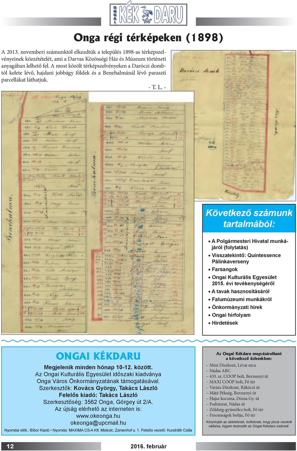 A most közölt térképszelvényeken a Daróczi dombtól kelete lévő, hajdani jobbágy földek és a Benehalmánál lévő paraszti parcellákat láthatjuk. - T. L.