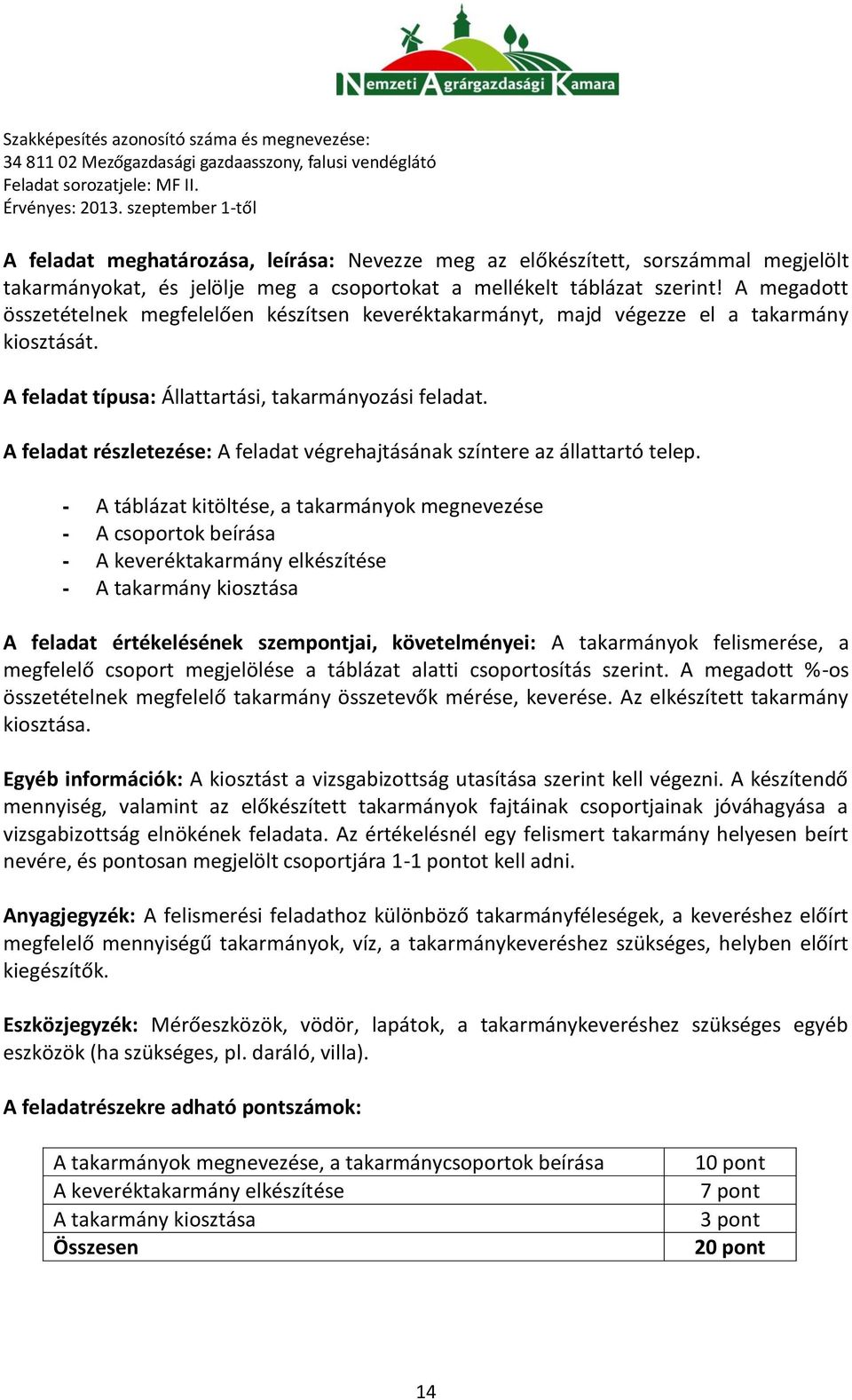 A feladat részletezése: A feladat végrehajtásának színtere az állattartó telep.