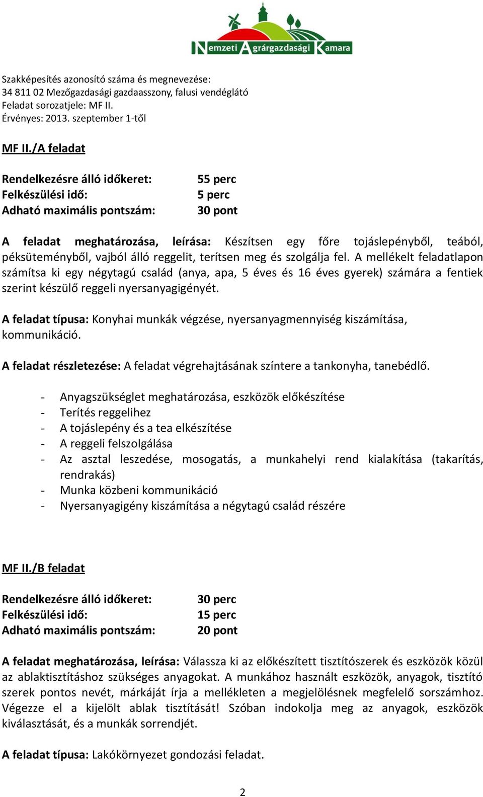 péksüteményből, vajból álló reggelit, terítsen meg és szolgálja fel.