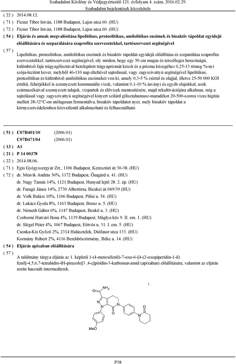 előállítására és szeparálására szaprofita szervezetekkel, tartószervezet segítségével Lipolitikus, proteolitikus, amilolitikus enzimek és bioaktív tápoldat egyidejű előállítása és szeparálása