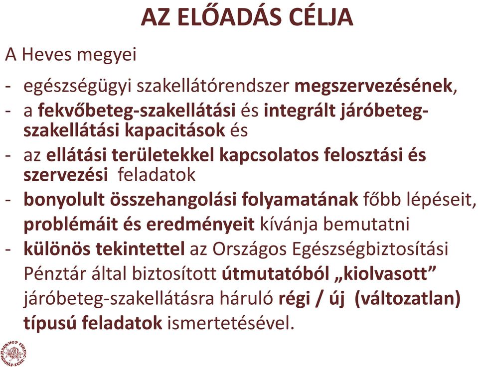összehangolási folyamatának főbb lépéseit, problémáit és eredményeit kívánja bemutatni - különös tekintettel az Országos