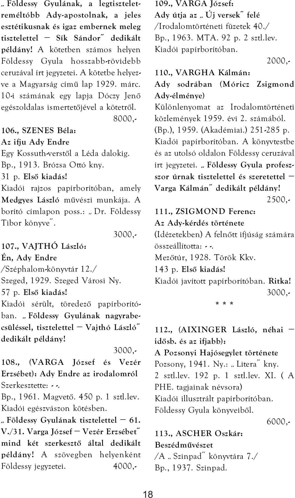 10-i számának egy lapja Dóczy Jenő egészoldalas ismertetőjével a kötetről. 106., SZENES Béla: Az ifju Ady Endre Egy Kossuth-verstől a Léda dalokig. Bp., 1913. Brózsa Ottó kny. 31 p. Első kiadás!