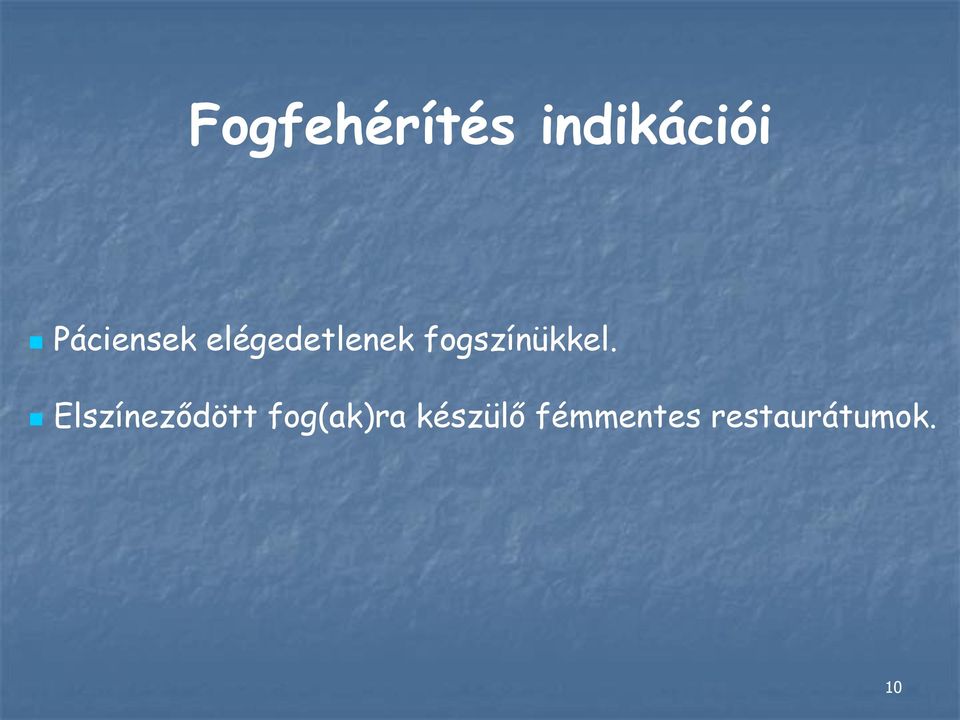 fogszínükkel.