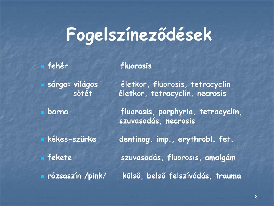 tetracyclin, necrosis fluorosis, porphyria, tetracyclin, szuvasodás, necrosis