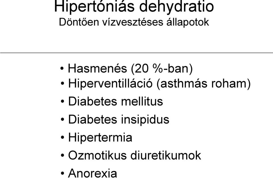 (asthmás roham) Diabetes mellitus Diabetes