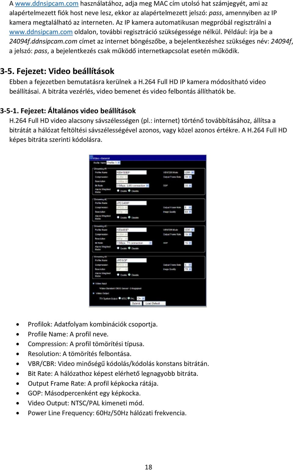 Az IP kamera automatikusan megpróbál regisztrálni a www.ddnsipcam.