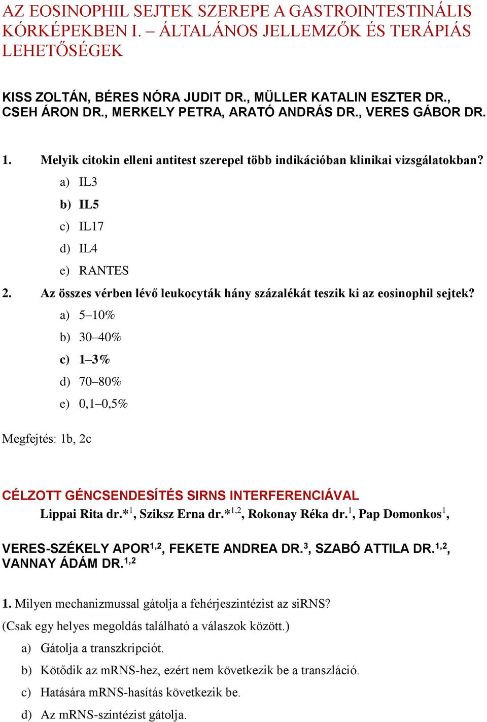 Az összes vérben lévő leukocyták hány százalékát teszik ki az eosinophil sejtek?