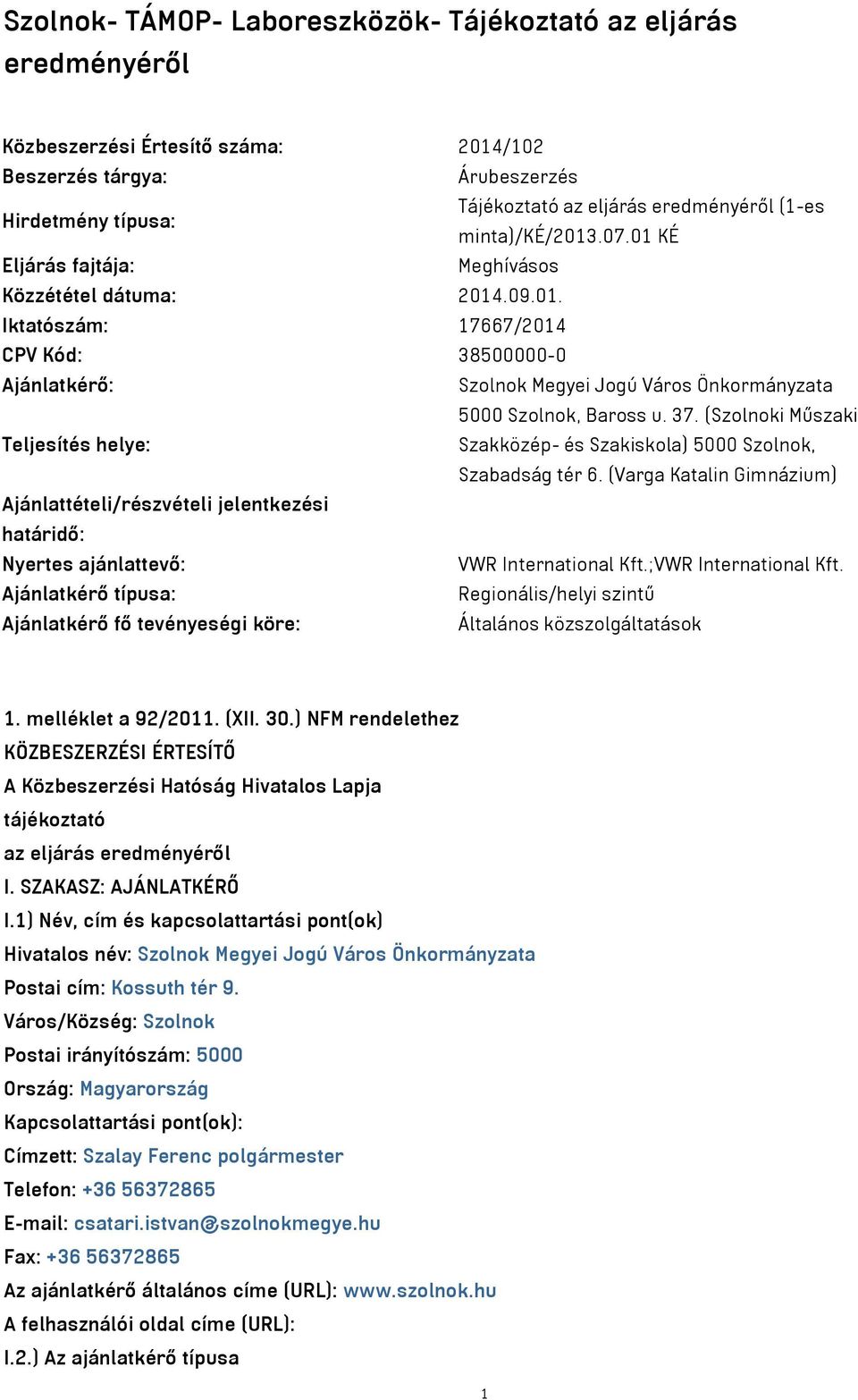 37. (Szolnoki Műszaki Teljesítés helye: Szakközép- és Szakiskola) 5000 Szolnok, Szabadság tér 6.