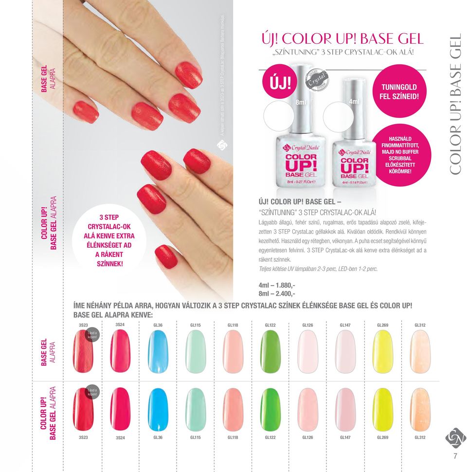 Base Gel Színtuning 3 STEP CrystaLac-ok alá! Lágyabb állagú, fehér színű, rugalmas, erős tapadású alapozó zselé, kifejezetten 3 STep CrystaLac géllakkok alá. Kiválóan oldódik.