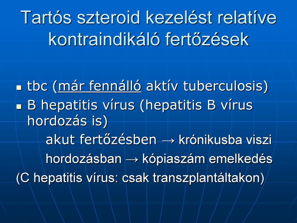 vírus hordozás is) akut fertőzésben krónikusba viszi hordozásban