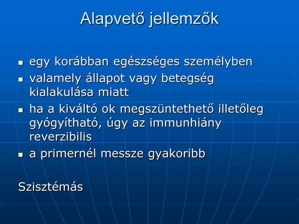 kiváltó ok megszüntethető illetőleg gyógyítható, úgy az