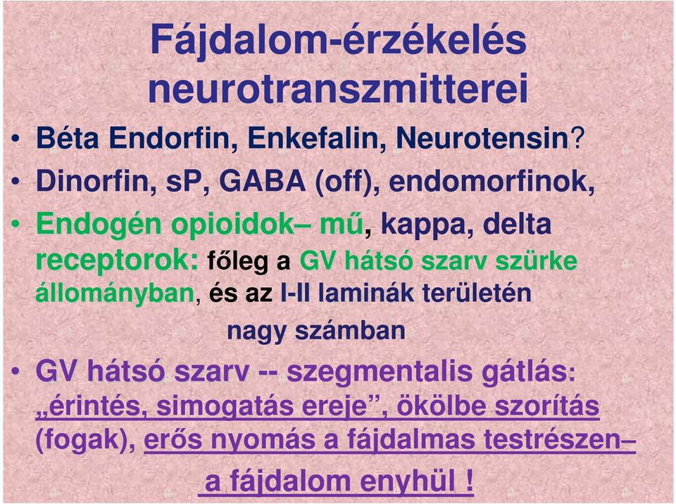 hátsh tsó szarv sz szarv szürke állományban, és az I-II II laminák területén nagy számban GV hátsh tsó