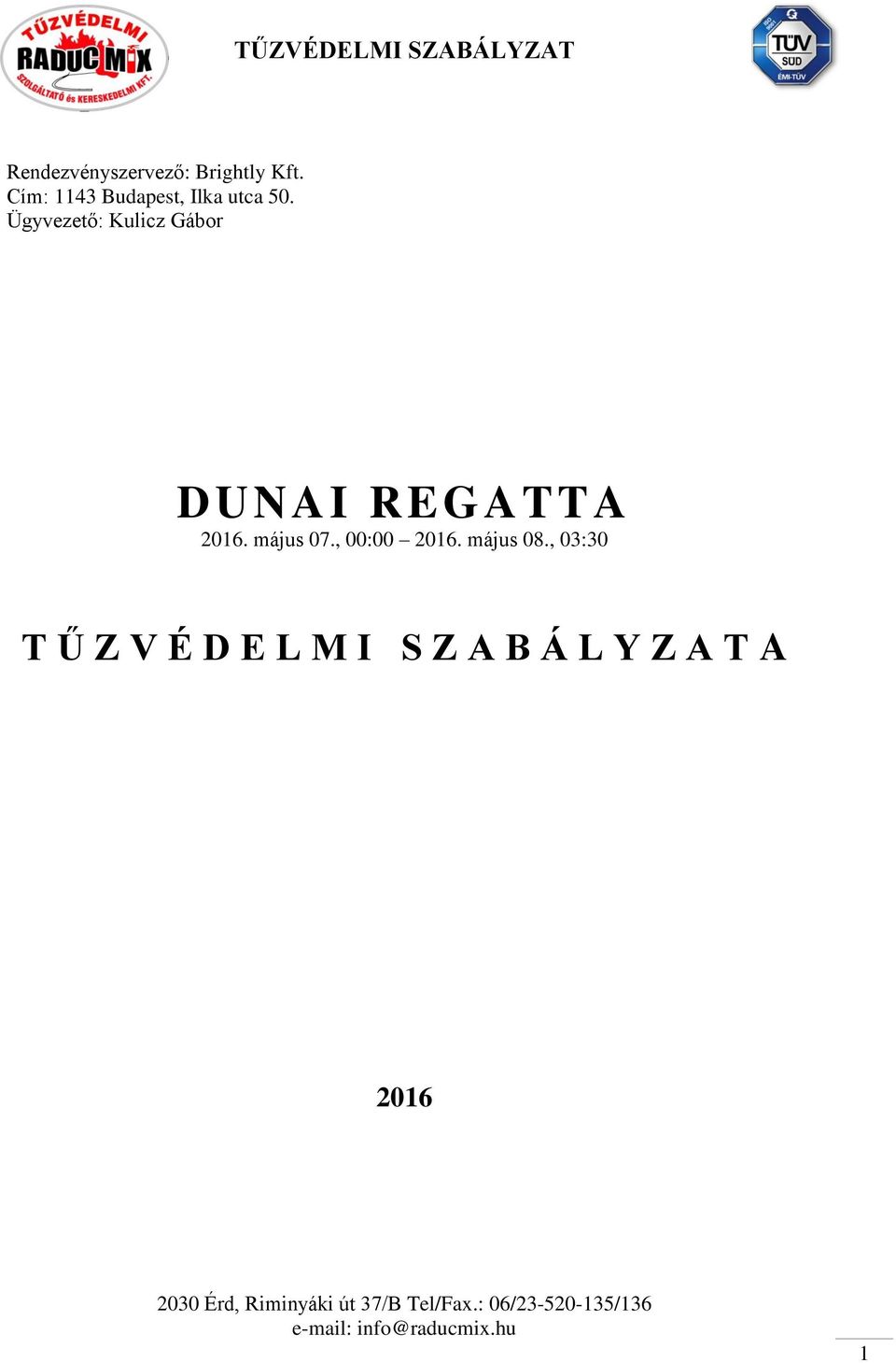 Ügyvezető: Kulicz Gábor DUNAI REGATTA 2016.