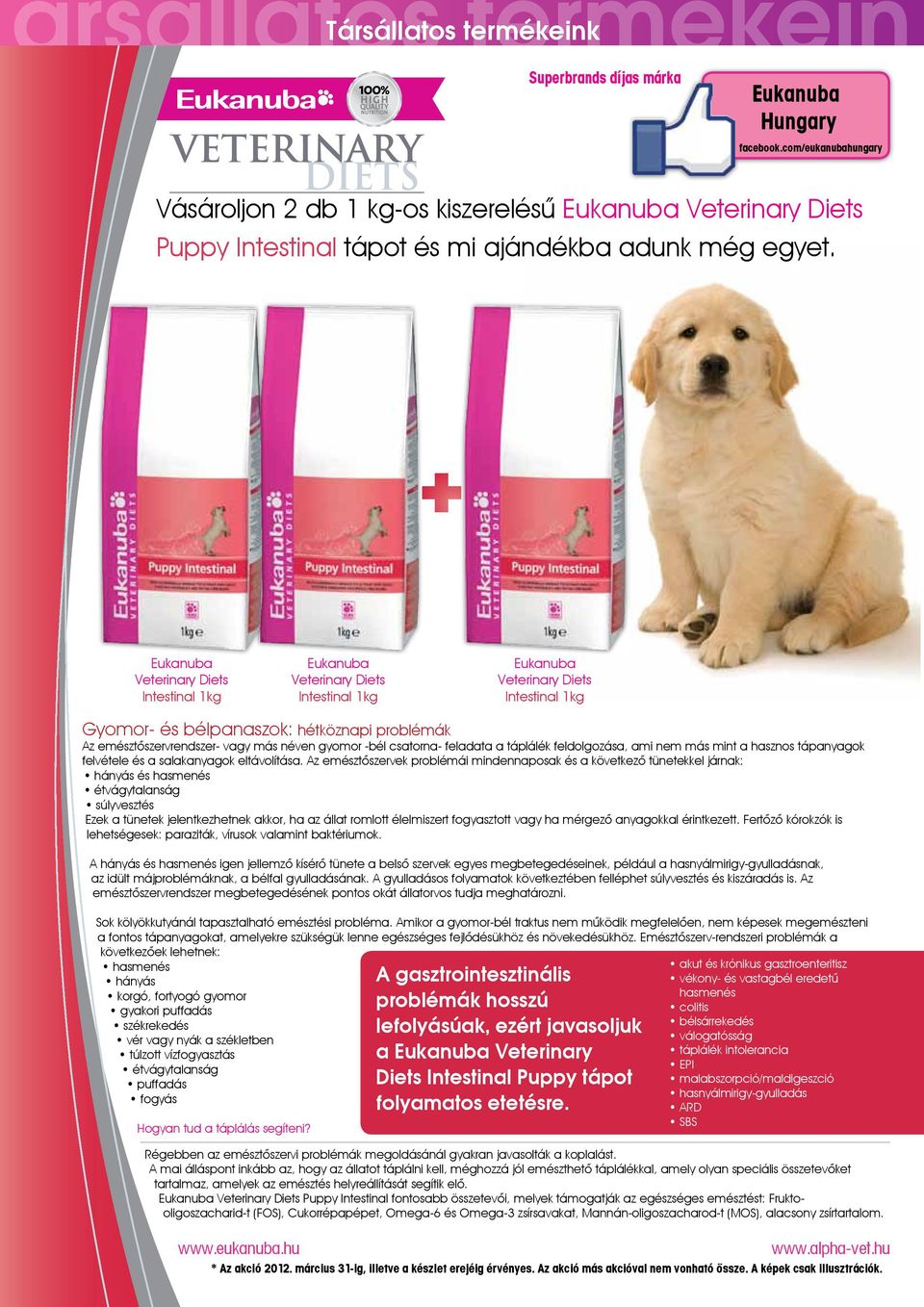 Eukanuba Veterinary Diets Intestinal 1kg Eukanuba Veterinary Diets Intestinal 1kg Eukanuba Veterinary Diets Intestinal 1kg Gyomor- és bélpanaszok: hétköznapi problémák Az emésztõszervrendszer- vagy