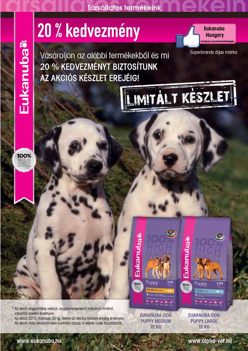 Superbrands díjas márka * Az akció engedmény nélküli, nagykereskedelmi listaáron történő vásárlás esetén érvényes. Az akció 2012.