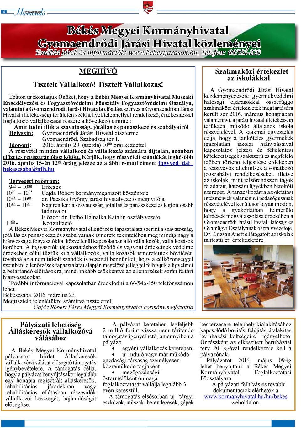 a Gyomaendrődi Járási Hivatal illetékességi területén székhellyel/telephellyel rendelkező, értékesítéssel foglalkozó vállalkozásai részére a következő címmel: Amit tudni illik a szavatosság, jótállás