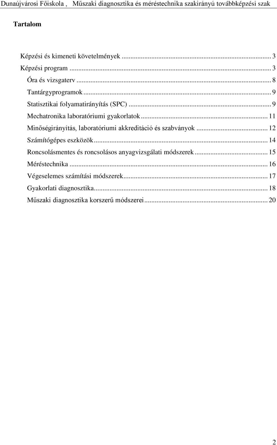 .. 11 Minőségirányítás, laboratóriumi akkreditáció és szabványok... 12 Számítógépes eszközök.