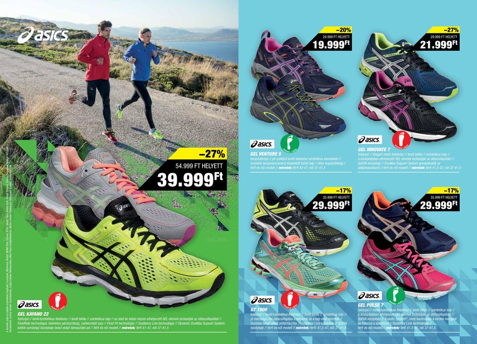 37-41,5 ÁLÓ LÁBR futócipő // lélegző mesh felsőrész // textil bélés // szintetikus talp // a középtalpban elhelyezett GEL elemek biztosítják az ütéscsillapítást // pev középtalp // DuoMax upport
