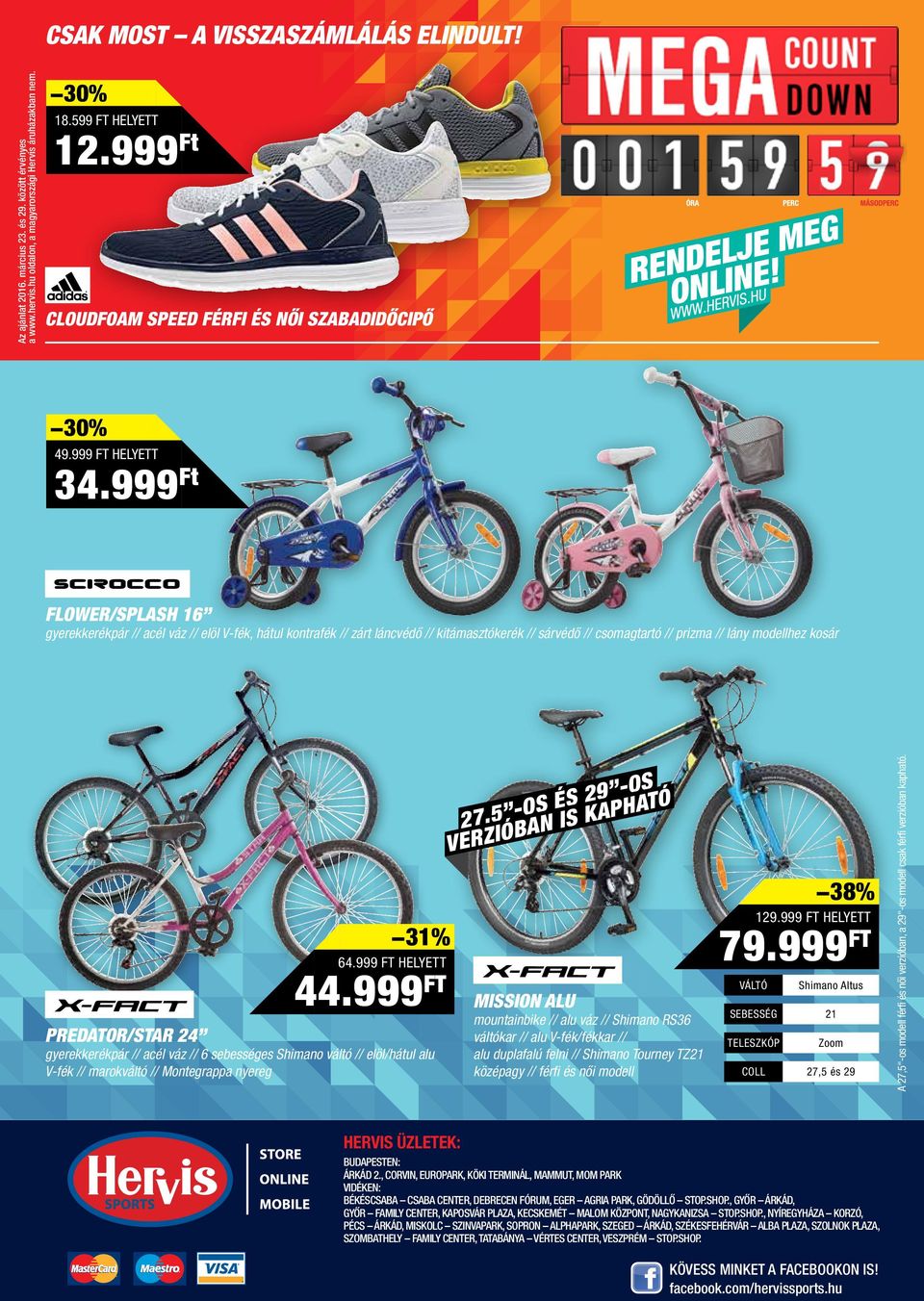 VERZIÓ 38% 129.999 FT HELYETT 79.999FT 31% 64.999 FT HELYETT 44.