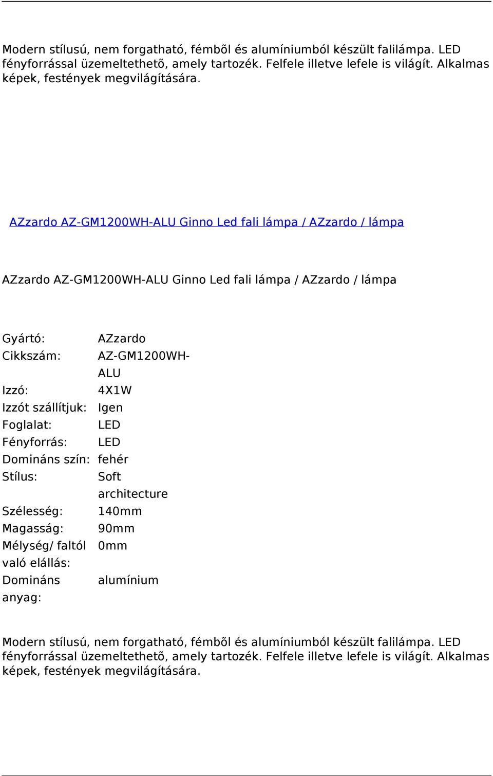 AZzardo AZ-GM1200WH-ALU Ginno Led fali lámpa / AZzardo / lámpa AZzardo AZ-GM1200WH-ALU Ginno Led fali lámpa / AZzardo / lámpa Cikkszám: AZ-GM1200WH- ALU Izzó: 4X1W Izzót szállítjuk: