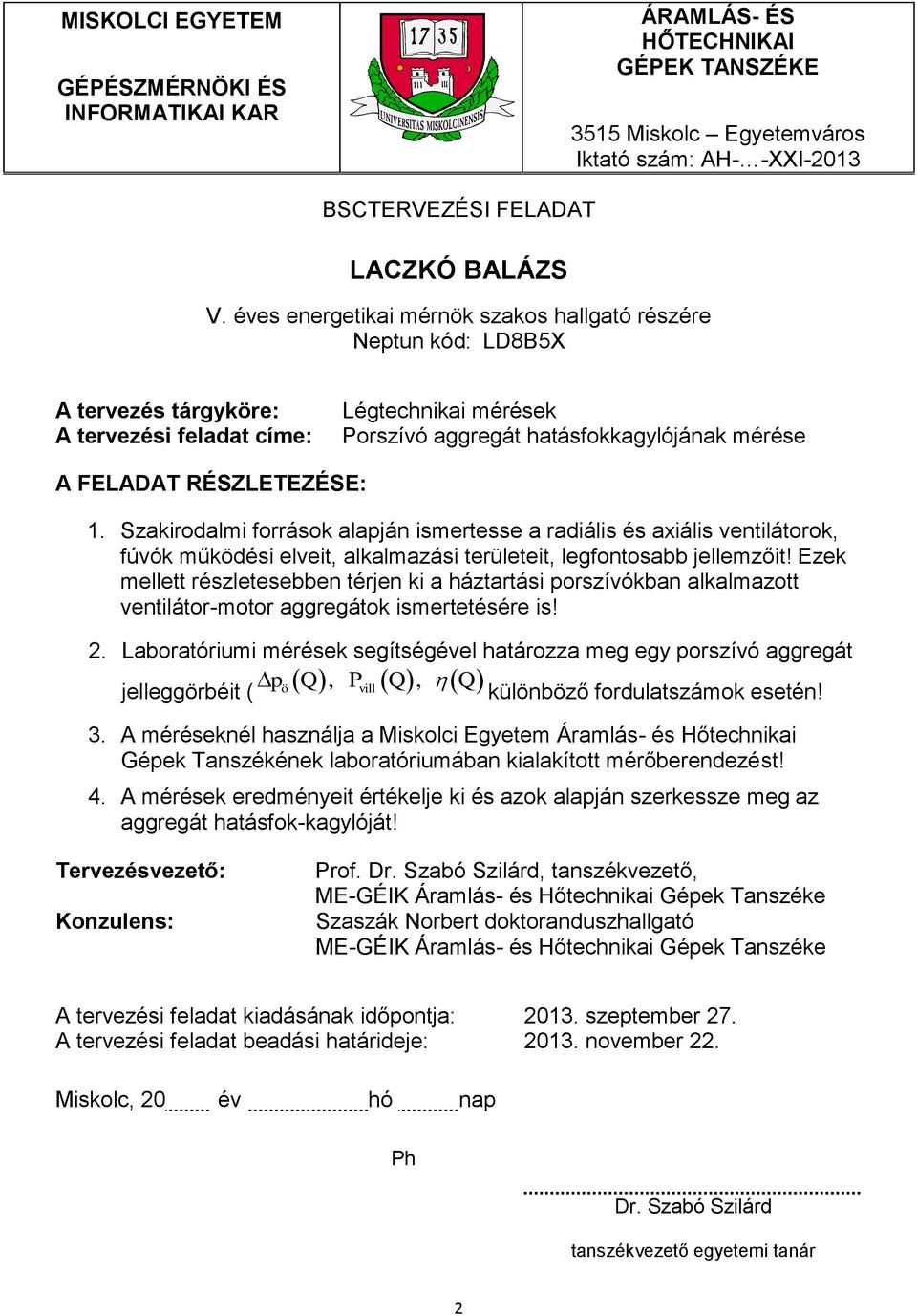 RÉSZLETEZÉSE: 1. Szakirodalmi források alapján ismertesse a radiális és axiális ventilátorok, fúvók működési elveit, alkalmazási területeit, legfontosabb jellemzőit!