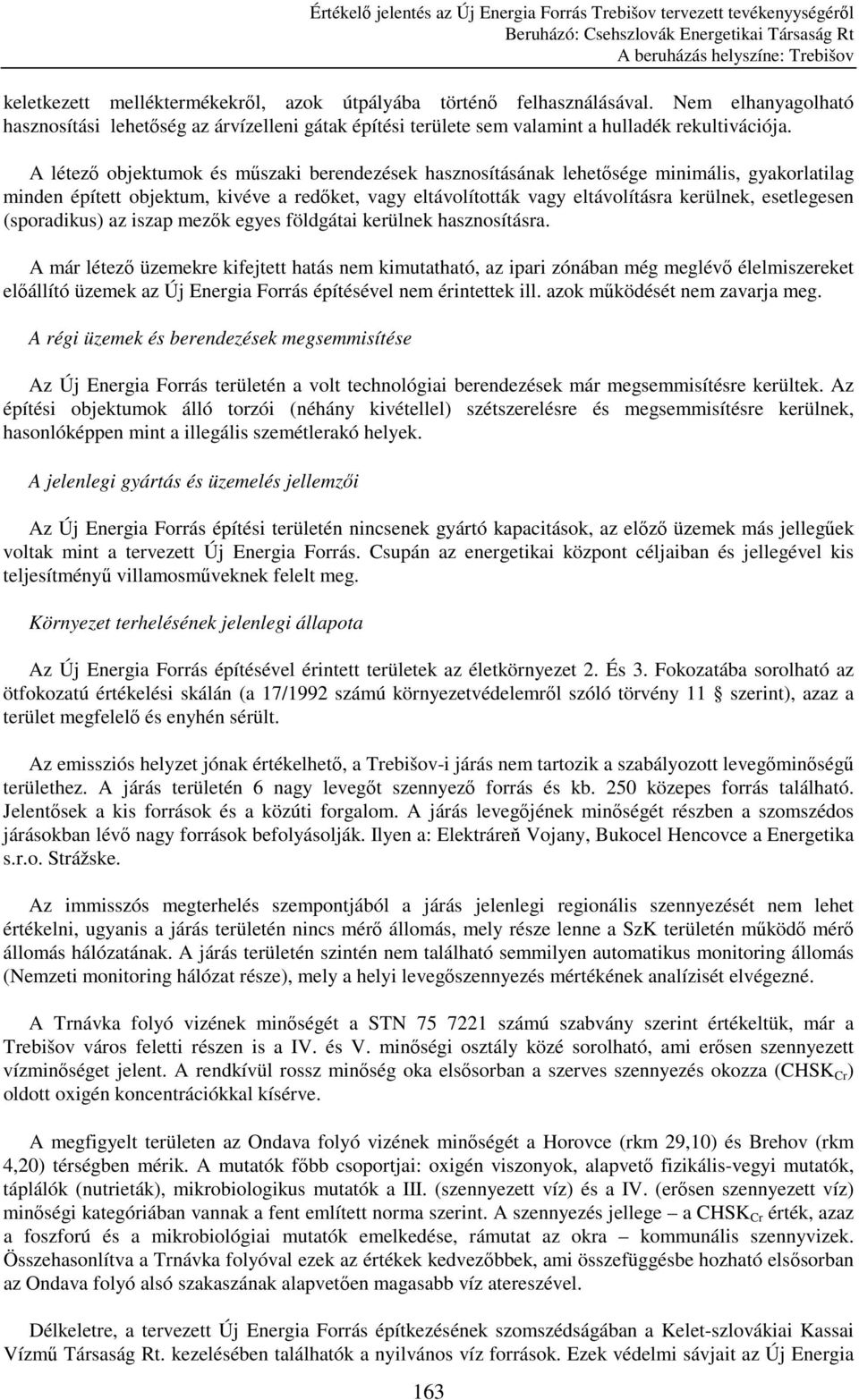 (sporadikus) az iszap mezık egyes földgátai kerülnek hasznosításra.