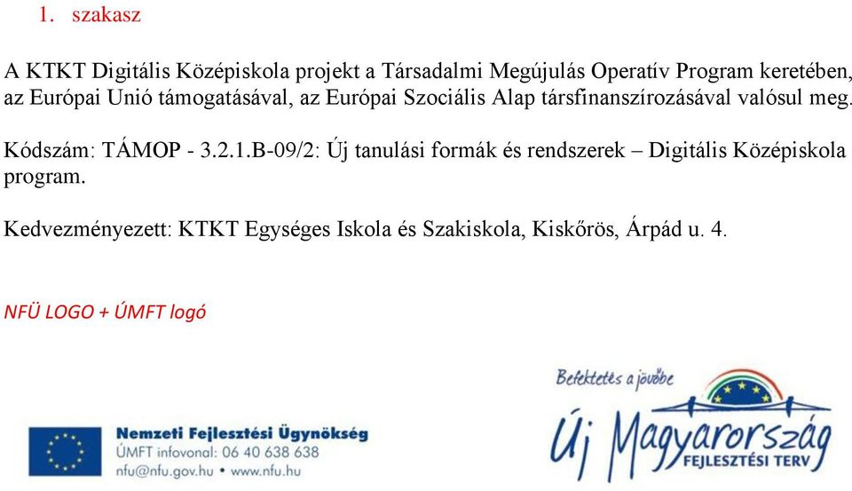 valósul meg. Kódszám: TÁMOP - 3.2.1.