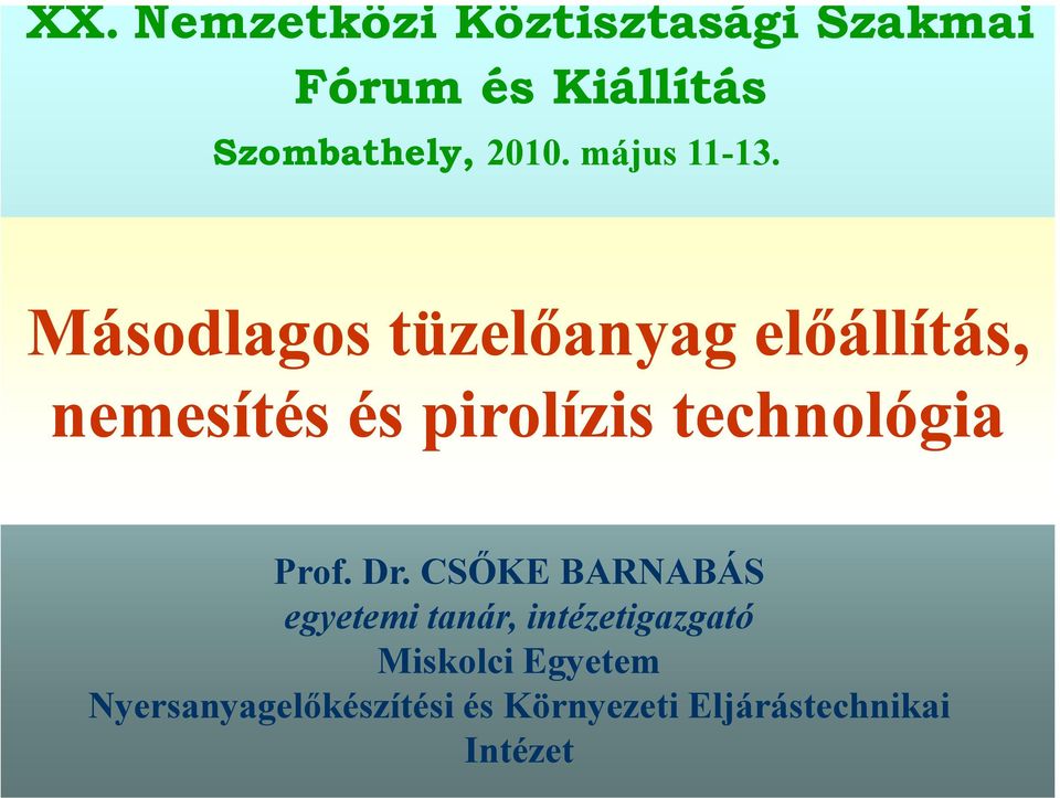 Másodlagos tüzelőanyag előállítás, nemesítés és pirolízis i technológia Prof.