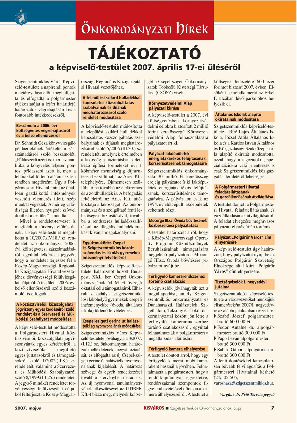 végrehajtásáról és a fontosabb intézkedésekrôl. Beszámoló a 2006. évi költségvetés végrehajtásáról és a belsô ellenôrzésrôl Dr.