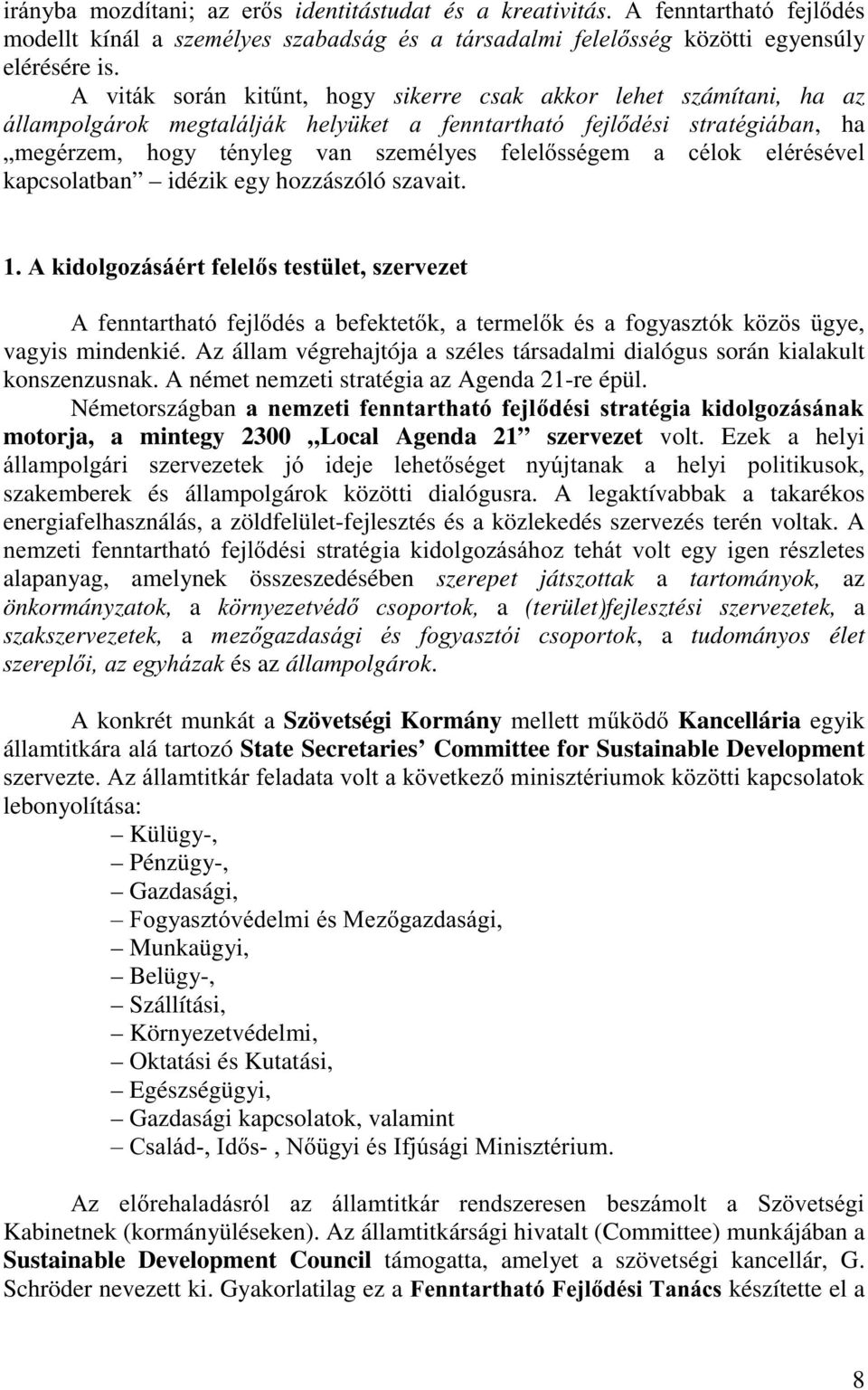 FpORN HOpUpVpYHO kapcsolatban idézik egy hozzászóló szavait. $NLGROJR]iVipUWIHOHOVWHVW OHWV]HUYH]HW $ IHQQWDUWKDWy IHMOGpV D EHIHNWHWN D WHUPHON pv D IRJ\DV]WyN N ] V J\H vagyis mindenkié.