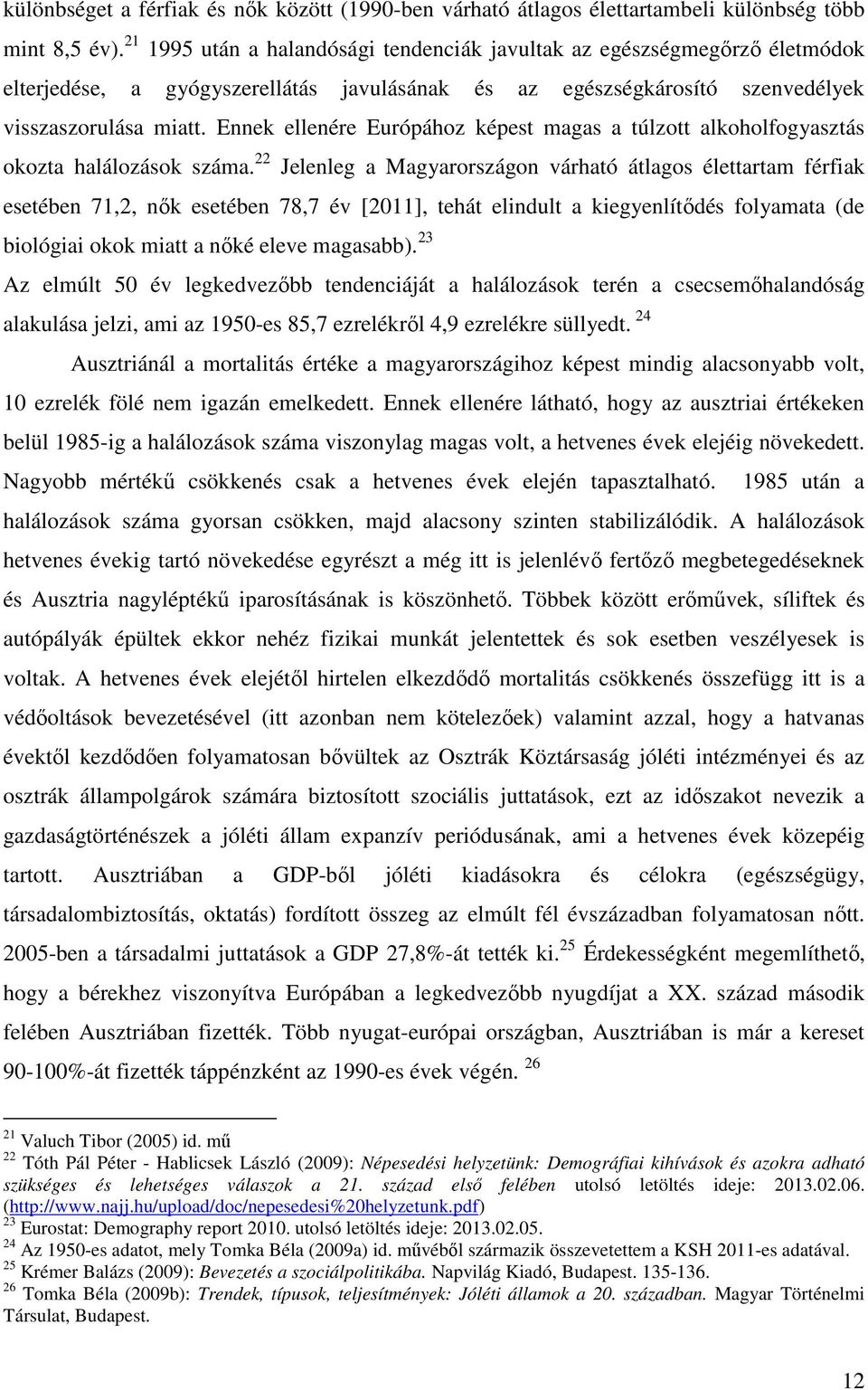 Ennek ellenére Európához képest magas a túlzott alkoholfogyasztás okozta halálozások száma.