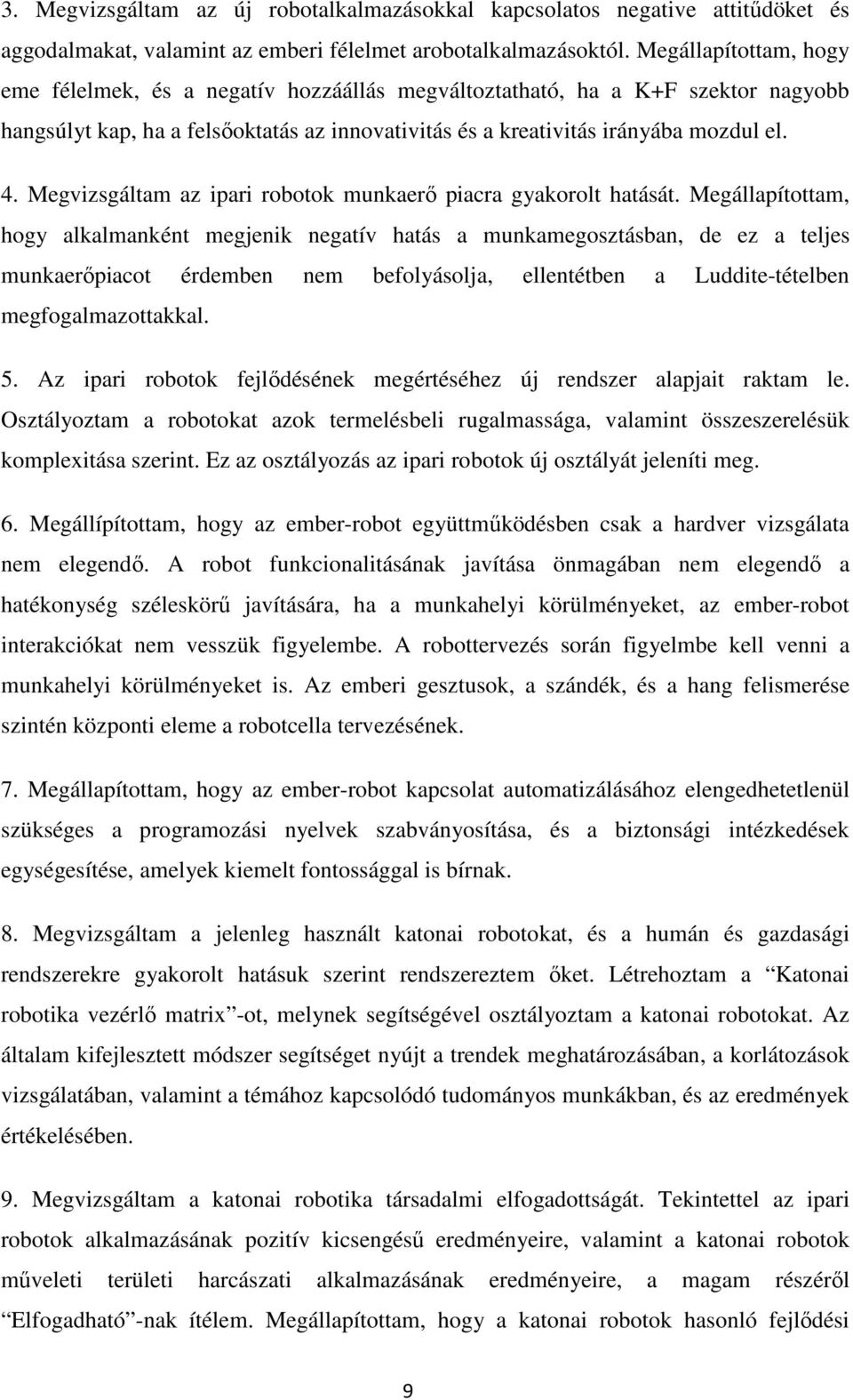 Megvizsgáltam az ipari robotok munkaerő piacra gyakorolt hatását.