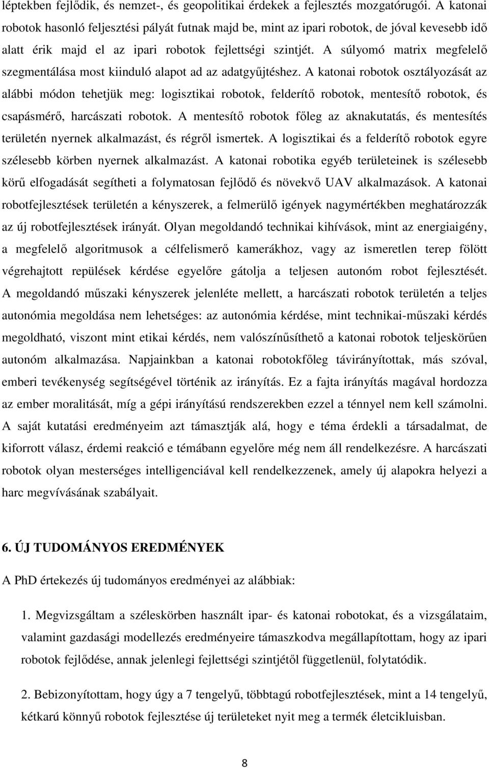 A súlyomó matrix megfelelő szegmentálása most kiinduló alapot ad az adatgyűjtéshez.