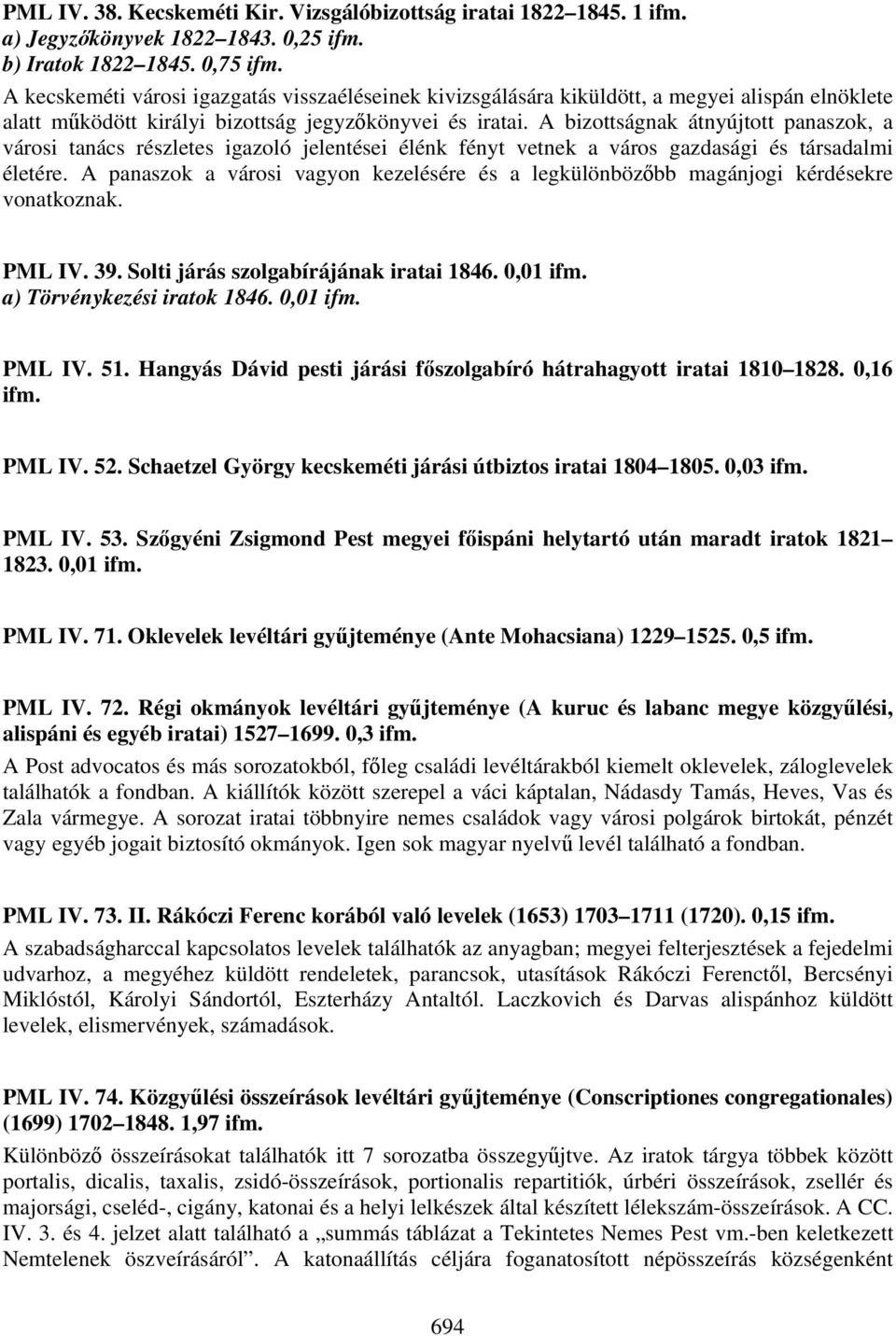 A bizottságnak átnyújtott panaszok, a városi tanács részletes igazoló jelentései élénk fényt vetnek a város gazdasági és társadalmi életére.