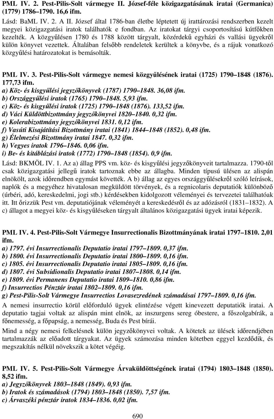 A közgyűlésen 1780 és 1788 között tárgyalt, közérdekű egyházi és vallási ügyekről külön könyvet vezettek.