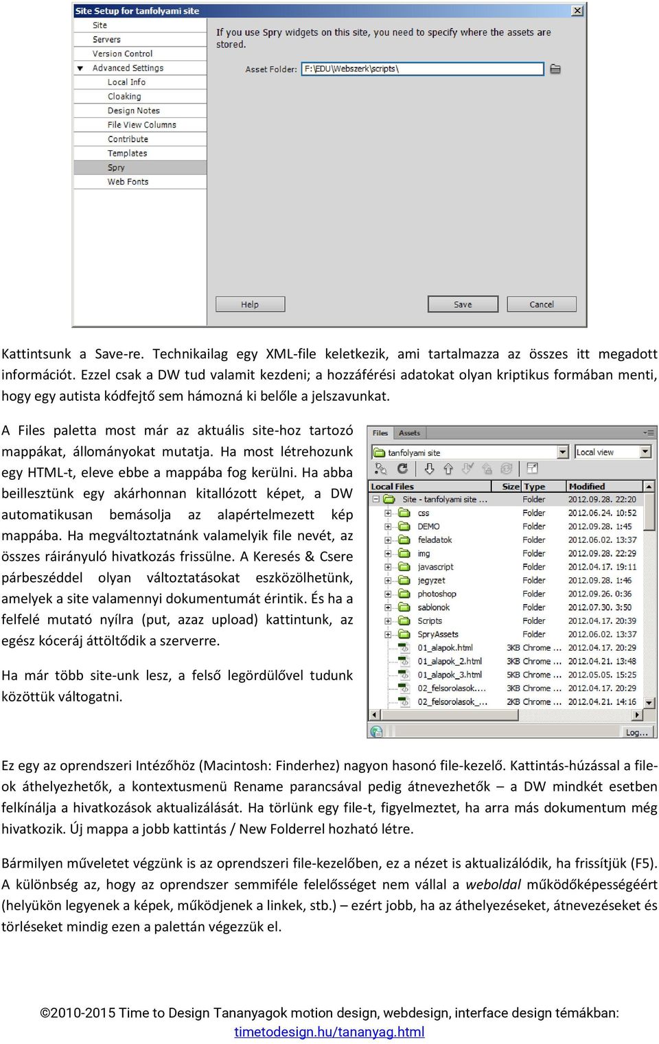 A Files paletta most már az aktuális site-hoz tartozó mappákat, állományokat mutatja. Ha most létrehozunk egy HTML-t, eleve ebbe a mappába fog kerülni.