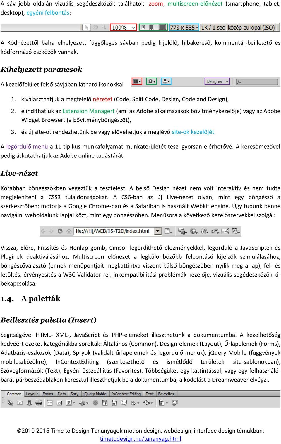 kiválaszthatjuk a megfelelő nézetet (Code, Split Code, Design, Code and Design), 2.