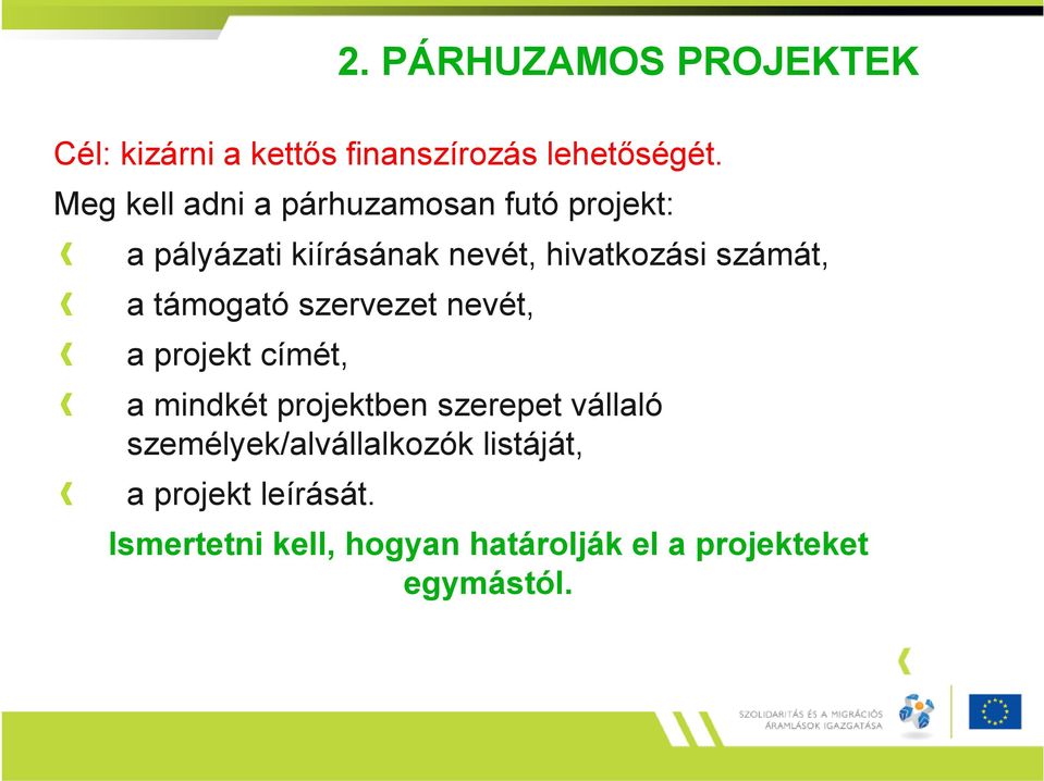 számát, a támogató a projekt címét, szervezet nevét, a mindkét projektben szerepet vállaló