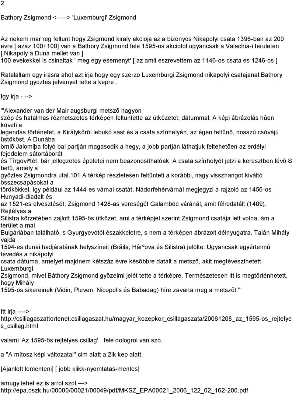 irasra ahol azt irja hogy egy szerzo Luxemburgi Zsigmond nikapolyi csatajanal Bathory Zsigmond gyoztes jelvenyet tette a kepre.