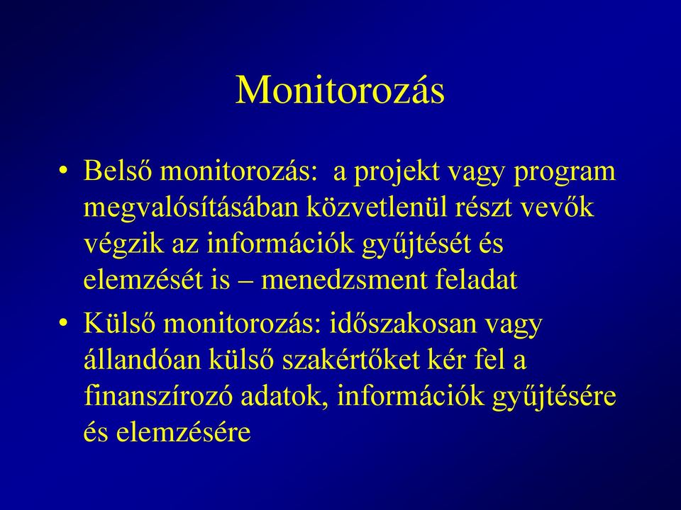 menedzsment feladat Külső monitorozás: időszakosan vagy állandóan külső