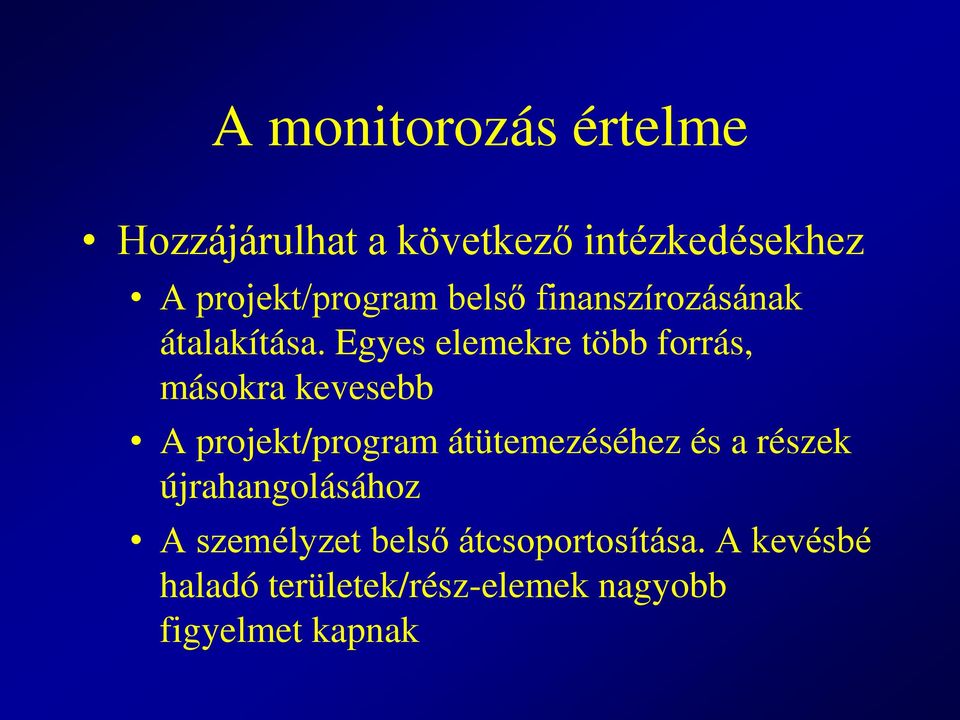 Egyes elemekre több forrás, másokra kevesebb A projekt/program átütemezéséhez és